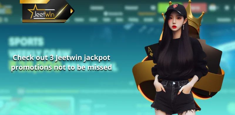 Check out 3 Jeetwin jackpot promotions not to be missed